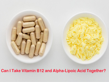 Can I Take Vitamin B12 and Alpha-Lipoic Acid Together?